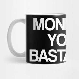 MONDAY YOU BASTARD Mug